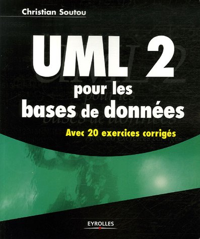 UML 2 pour les bases de données : avec 20 exercices corrigés