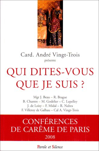 Qui dites-vous que je suis ? : conférences de Carême à Notre-Dame de Paris, 2008