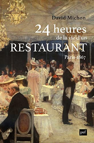 24 heures de la vie d'un restaurant : Paris, 1867