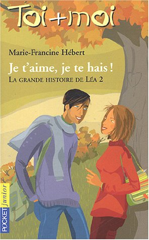 La grande histoire de Léa. Vol. 2. Je t'aime, je te hais