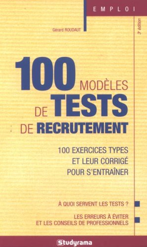100 modèles de tests de recrutement : 100 exercices types et leur corrigé pour s'entraîner