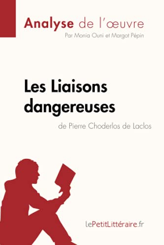 Les Liaisons dangereuses de Pierre Choderlos de Laclos (Analyse de l'oeuvre) : Analyse complète et r