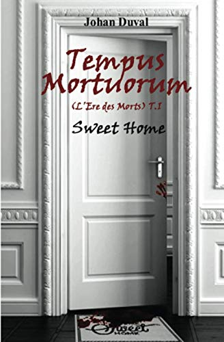 Tempus Mortuorum (L'ère des Morts): Tome 1 : Sweet Home