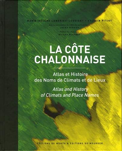 La côte chalonnaise : atlas et histoire des noms de climats et de lieux. La côte chalonnaise : atlas