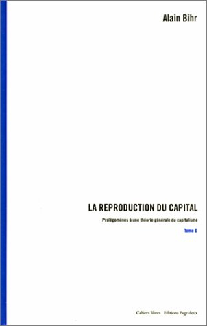 La reproduction du capital : prolégomènes à une théorie générale du capitalisme