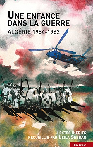 Une enfance dans la guerre : Algérie 1954-1962