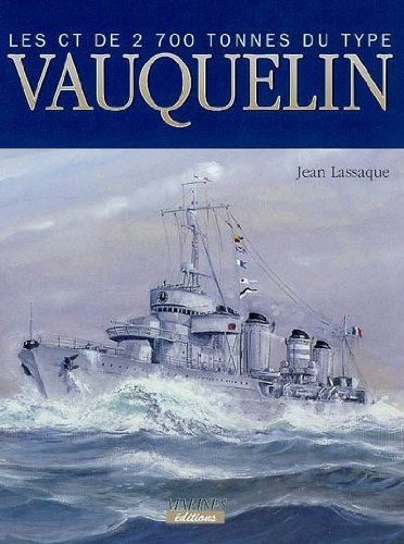 Les contre-torpilleurs de 2700 tonnes du type Vauquelin : 1931-1942