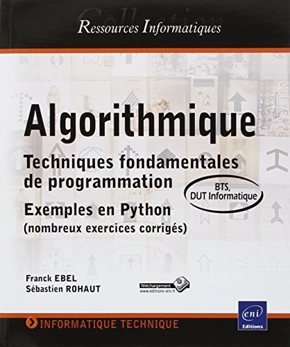 Algorithmique : techniques fondamentales de programmation : exemples en Python (nombreux exercices c