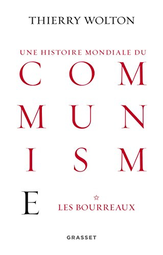 Une histoire mondiale du communisme : essai d'investigation historique. Vol. 1. Les bourreaux : d'un