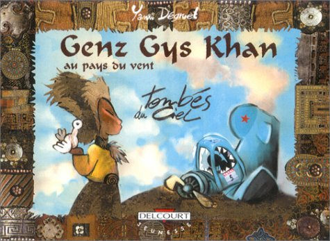 Genz Gys Khan au pays du Vent. Vol. 5. Tombés du ciel