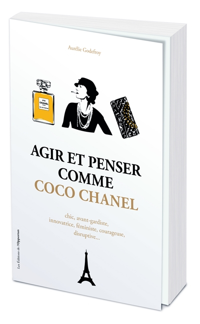 Agir et penser comme Coco Chanel : chic, avant-gardiste, innovatrice, féministe, courageuse, disrupt