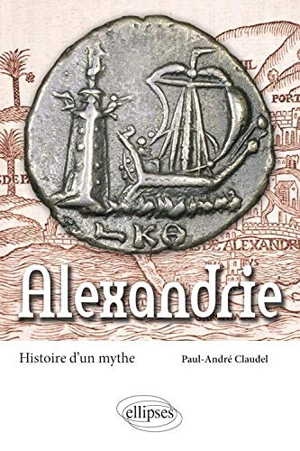 Alexandrie, histoire d'un mythe