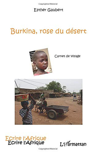 Burkina, rose du désert : carnet de voyage