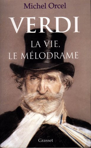 Verdi : la vie, le mélodrame