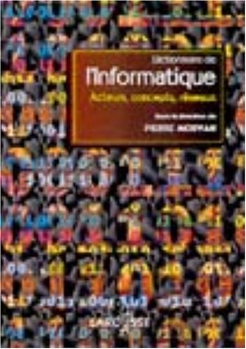 Dictionnaire de l'informatique : acteurs, concepts, réseaux