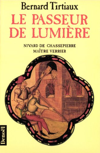 Le Passeur de lumière : Nivard de Chassepierre, maître verrier