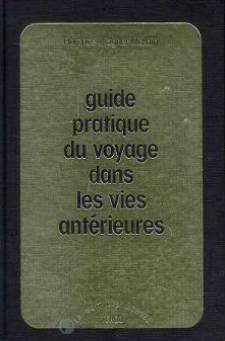 Guide pratique du voyage dans les vies antérieures