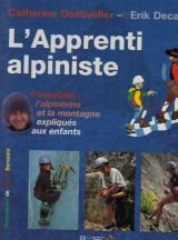 L'apprenti alpiniste : l'escalade, l'alpinisme et la montagne expliqués aux enfants