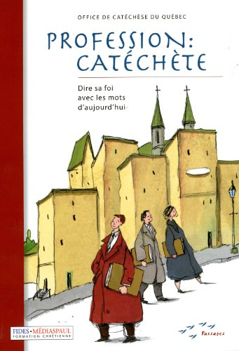 profession : catéchèse : dire sa foi avec les mots d'aujourd'hui