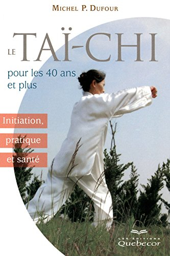 Le taï-chi pour les 40 ans et plus : initiation, pratique et santé