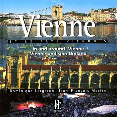vienne et le pays viennois : in and around vienne : edition français-anglais