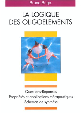 La logique des oligoéléments : questions-réponses, propriétés et applications thérapeutiques, schéma
