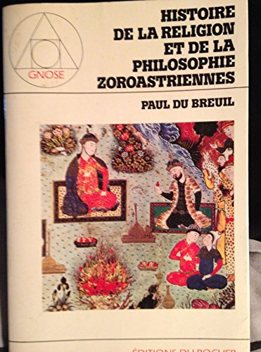 Histoire de la religion et de la philosophie zoroastriennes