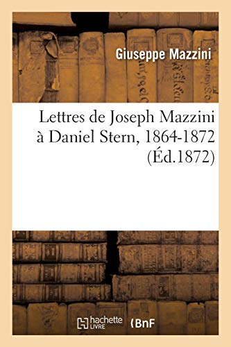 Lettres de Joseph Mazzini à Daniel Stern, 1864-1872: Avec une lettre autographiée