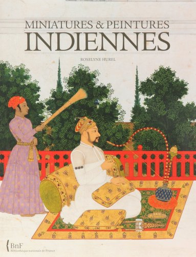 Miniatures & peintures indiennes : collection du département des estampes et de la photographie de l