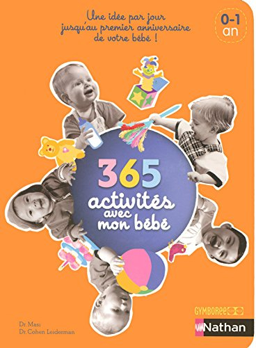 365 activités avec mon bébé (0-1 an) : une idée par jour jusqu'au premier anniversaire de votre bébé