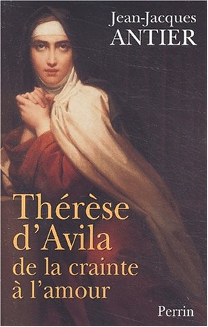 Thérèse d'Avila : de la crainte à l'amour
