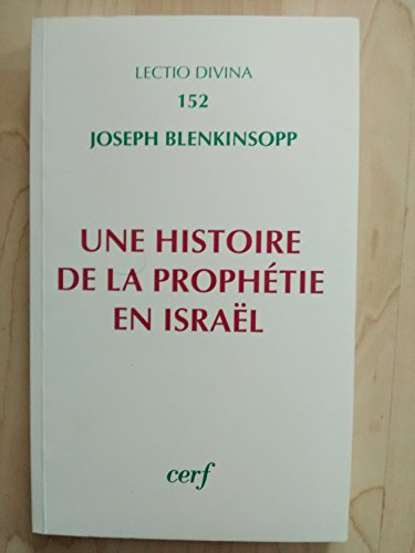 Une Histoire de la prophétie en Israël : depuis le temps de l'installation en Canaan jusqu'à la péri