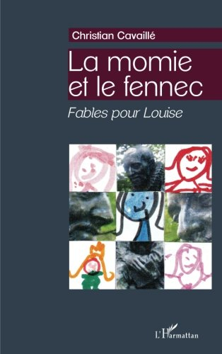 La momie et le fennec : fables pour Louise