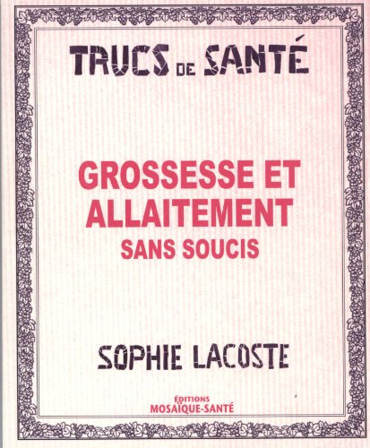 Grossesse et allaitement sans soucis