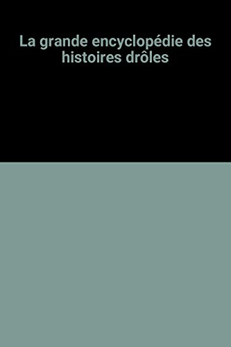 la grande encyclopédie des histoires drôles