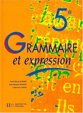 Grammaire et expression, 5e : livre de l'élève