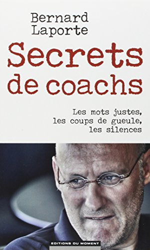 Secrets de coachs : les mots justes, les coups de gueule, les silences