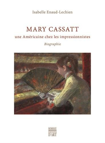 Mary Cassatt : une Américaine chez les impressionnistes : biographie