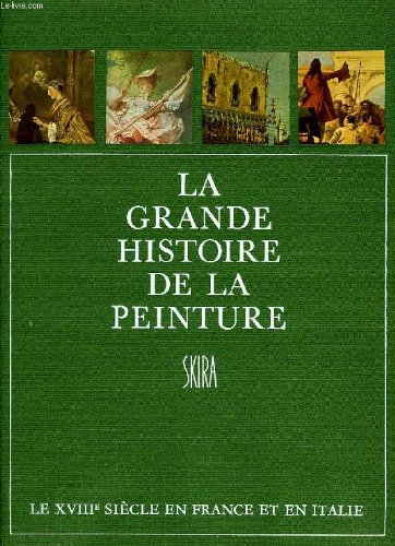 la grande histoire de la peinture, vol. 11, le xviiie siecle en france et en italie (1700-1800)