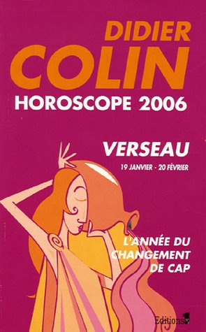 Verseau, onzième signe du zodiaque, 19 ou 20 janvier-19 ou 20 février : horoscope 2006