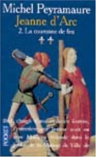 Jeanne d'Arc. Vol. 2. La couronne de feu