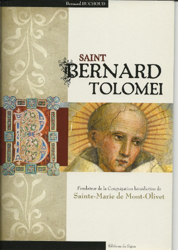 saint bernard tolomei , fondateur de la congrégation bénédictine de sainte marie de mont olivet