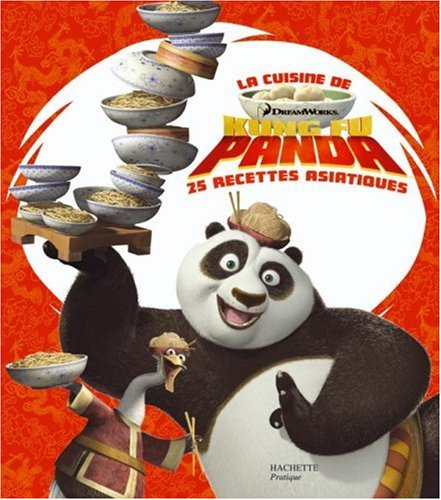 La cuisine de Kung-Fu Panda : 25 recettes asiatiques