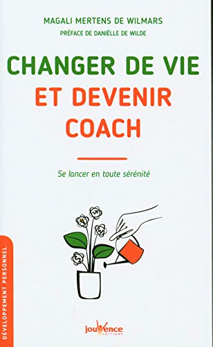 Changer de vie et devenir coach : se lancer en toute sérénité