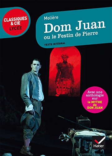 Dom Juan ou Le festin de pierre : 1665 : suivi d'une anthologie sur le mythe de Don Juan
