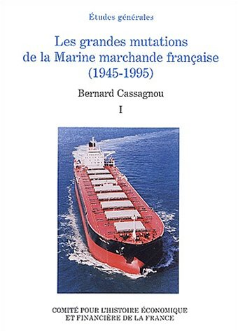 Les grandes mutations de la marine marchande française (1945-1995). Vol. 1