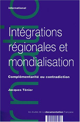 Intégrations régionales et mondialisation : complémentarité ou contradiction ?