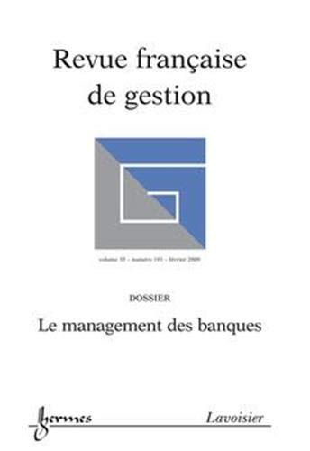 Le management des banques (Revue française de gestion Vol. 35 N° 191 février 2009)