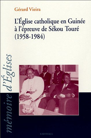 L'Eglise catholique en Guinée à l'épreuve de Sékou Touré (1958-1984)