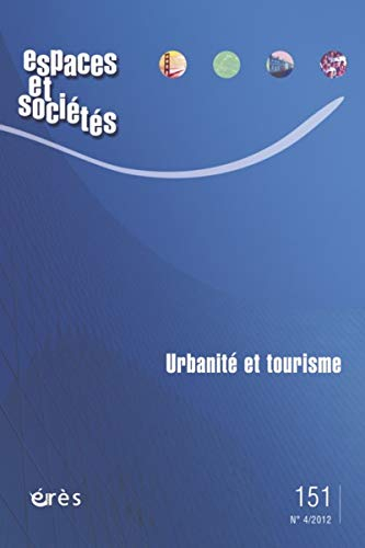 Espaces et sociétés, n° 151. Urbanité et tourisme